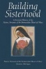 Building Sisterhood - A Feminist History of the Sisters, Servants of the Immaculate Heart of Mary (Hardcover) - SistersServants of the Immaculate Heart of MaryMonroeMichigan Photo