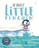 Be Brave Little Penguin (Hardcover) - Giles Andreae Photo