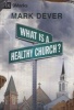 What is a Healthy Church? (Hardcover) - Mark Dever Photo