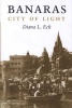 Banaras - City of Light (Paperback, Revised) - Diana L Eck Photo