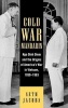 Cold War Mandarin - Ngo Dinh Diem and the Origins of America's War in Vietnam, 1950-1963 (Hardcover) - Seth Jacobs Photo