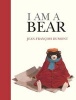 I Am a Bear (Hardcover) - Jean Francois Dumont Photo