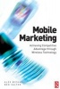 Mobile Marketing - Achieving Competitive Advantage Through Wireless Technology (Paperback) - Alex Michael Photo