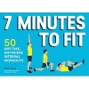 7 Minutes to Fit - 50 Anytime, Anywhere Interval Workouts (Paperback) - Brett Klika Photo