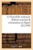 A L'Assemblee Nationale. Petition Et Projet de Colonisation En Algerie, Par Associations Temporaires - , Presentes Au Nom de 20,000 Familles. Aout 1848 (French, Paperback) - Sans Auteur Photo