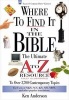 Where to Find it in the Bible - The Ultimate A to Z Resource to over 3700 Contemporary Topics (Paperback, Nelson's Comfort Print ed) - Ken Anderson Photo