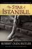 The Star of Istanbul (Paperback) - Robert Olen Butler Photo