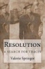 Resolution. - A Search for Traces. (Paperback) - Valerie Springer Photo