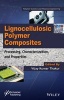 Lignocellulosic Polymer Composites - Processing, Characterization, and Properties (Hardcover) - Vijay Thakur Photo