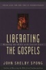 Liberating the Gospels - Reading the Bible With Jewish Eyes (Paperback, New ed) - John Shelby Spong Photo