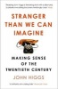 Stranger Than We Can Imagine - Making Sense of the Twentieth Century (Paperback) - John Higgs Photo