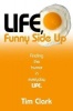 Life, Funny Side Up - Finding the Humor in Everyday Life (Paperback) - Tim Clark Photo