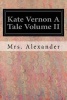 Kate Vernon a Tale Volume II (Paperback) - Mrs Alexander Photo