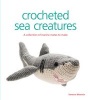 Crocheted Sea Creatures - A Collection of Marine Mates to Make (Paperback) - Vanessa Mooncie Photo