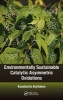 Environmentally Sustainable Catalytic Asymmetric Oxidations (Hardcover) - Konstantin Bryliakov Photo