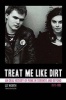 Treat Me Like Dirt - An Oral History of Punk in Toronto and Beyond, 1977-1981 (Paperback, Updated) - Liz Worth Photo