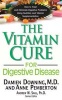 The Vitamin Cure for Digestive Disease - How to Treat and Eliminae Digestive Problems Using Nutrition and Vitamin Supplementation (Paperback) - Damien Downing Photo