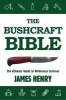 The Bushcraft Bible - The Ultimate Guide to Wilderness Survival (Paperback) - James Henry Photo