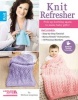 Knit Refresher - Pick Up Knitting Again to Make Grandbaby Gifts! (Paperback) - Melissa Leapman Photo