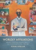 Worldly Affiliations - Artistic Practice, National Identity, and Modernism in India, 1930--1990 (Hardcover) - Sonal Khullar Photo