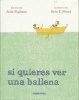 Si Quieres Ver Una Ballena (Spanish, Hardcover) - Julie Fogliano Photo