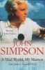 A Mad World, My Masters - Tales from a Traveller's Life (Paperback, Unabridged) - John Simpson Photo