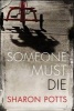 Someone Must Die (Paperback) - Sharon Potts Photo