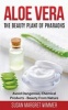 Aloe Vera - The Beauty Plant of Pharaohs: Avoid Dangerous, Chemical Products - Beauty from Nature (Paperback) - Susan Margret Wimmer Photo