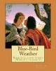 Blue-Bird Weather. by - Robert W. Chambers, Illustrated By: Charles Dana Gibson (September 14, 1867 - December 23, 1944): Romance (World's Classic's) (Paperback) - Robert W Chambers Photo