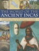 The World of the Ancient Incas - The Extraordinary History of the Hidden Civilizations of the First Peoples of the South American Andes, with Over 200 Photographs and Illustrations (Paperback) - David M Jones Photo