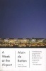 A Week at the Airport (Paperback) - Alain De Botton Photo