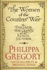 The Women of the Cousins' War - The Real White Queen and Her Rivals (Hardcover) - Philippa Gregory Photo