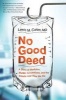 No Good Deed - A Story of Medicine, Murder Accusations, and the Debate Over How We Die (Paperback) - Lewis Mitchell Cohen Photo