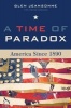 A Time of Paradox - America Since 1890 (Paperback) - Glen Jeansonne Photo