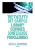 The Twelfth Off-Campus Library Services Conference Proceedings (Paperback) - Julie A Garrison Photo