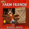 My Farm Friends (Hardcover) - Wendell Minor Photo