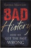 Bad History - How We Got the Past Wrong (Paperback) - Emma Marriott Photo