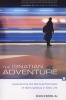 The Ignatian Adventure - Experiencing the Spiritual Exercises of  St. Ignatius Loyola in Daily Life (Paperback, First Edition,) - Kevin OBrien Photo