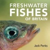 Freshwater Fishes of Britain (Hardcover) - Jack Perks Photo