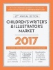 Children's Writer's & Illustrator's Market 2017 - The Most Trusted Guide to Getting Published (Paperback, 29) - Chuck Sambuchino Photo