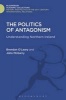 The Politics of Antagonism - Understanding Northern Ireland (Hardcover) - Brendan OLeary Photo