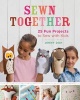 Sewn Together - 25 Fun Projects to Sew with Kids (Paperback) - Jenny Doh Photo