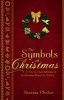 The Symbols of Christmas - A Day-By-Day Celebration of the Meanings Behind the Holiday (Paperback) - Shersta Chabot Photo