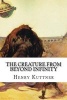 The Creature from Beyond Infinity (Paperback) - Henry Kuttner Photo