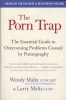 The Porn Trap - The Essential Guide to Overcoming Problems Caused by Pornography (Paperback) - Wendy Maltz Photo