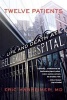 Twelve Patients - Life and Death at Bellevue Hospital (Paperback) - Eric Manheimer Photo