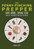 The Penny-Pinching Prepper - Save More, Spend Less and Get Prepared for Any Disaster (Paperback) - Bernie Carr Photo