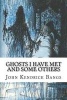 Ghosts I Have Met and Some Others (Paperback) - John Kendrick Bangs Photo