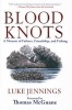 Blood Knots - A Memoir of Fathers, Friendship, and Fishing (Hardcover) - Luke Jennings Photo