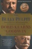 The Bully Pulpit - Theodore Roosevelt, William Howard Taft, and the Golden Age of Journalism (Paperback) - Doris Kearns Goodwin Photo